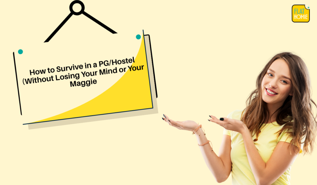 How to Survive in a PG/Hostel (Without Losing Your Mind or Your Maggi) 🧘🍜