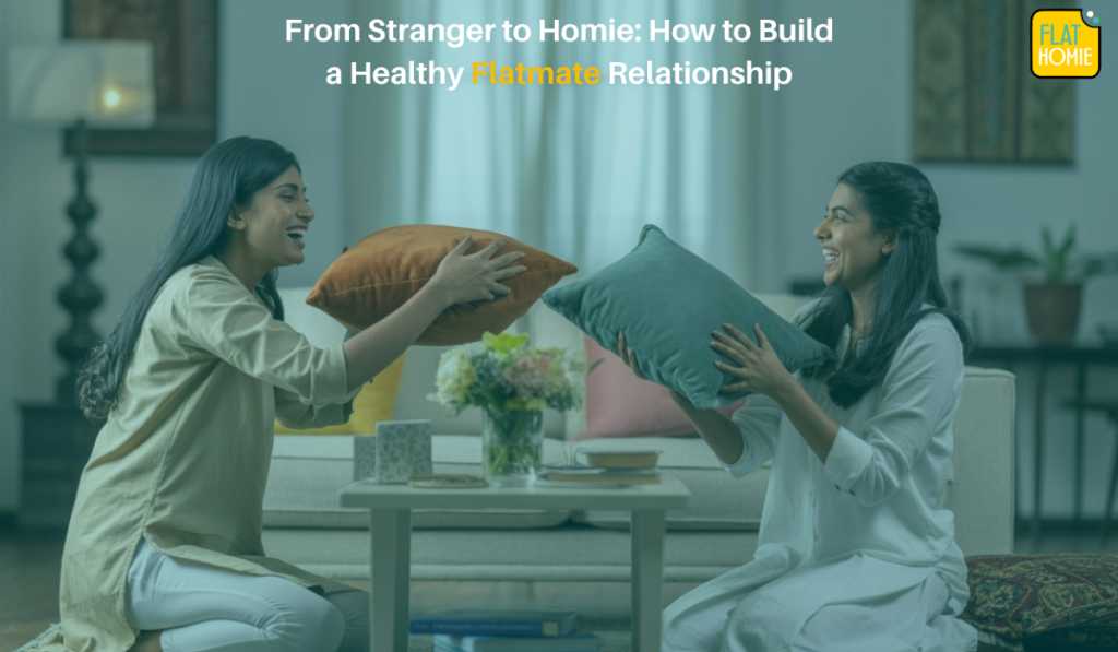 From Stranger to Homie: How to Build a Healthy Flatmate Relationship