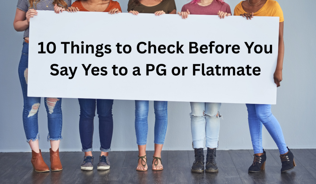 10 Things to Check Before You Say Yes to a PG or Flatmate