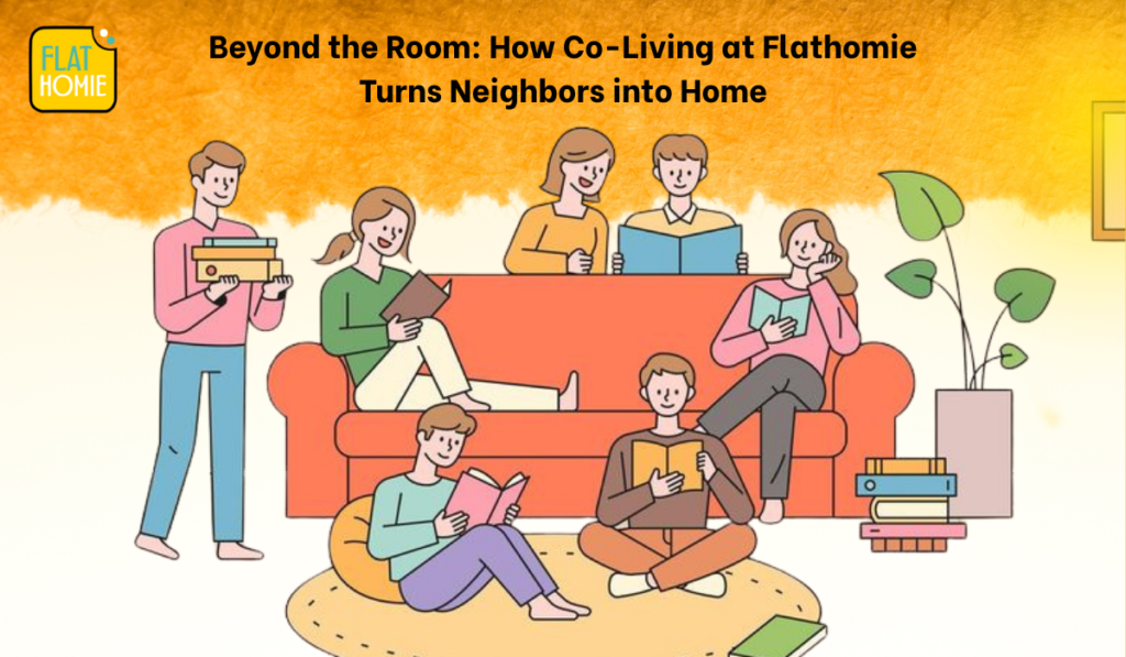 Beyond the Room: How Co-Living at Flathomie Turns Neighbors into Home